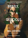 Cover image for Briefly, a Delicious Life